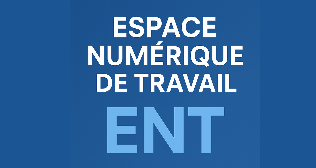 Espace Numérique de Travail (ENT) : Guide complet